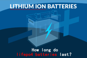 Combien de temps durent les batteries lifepo4