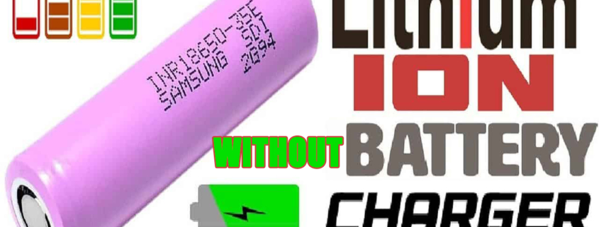 charge lithium ion battery without charger